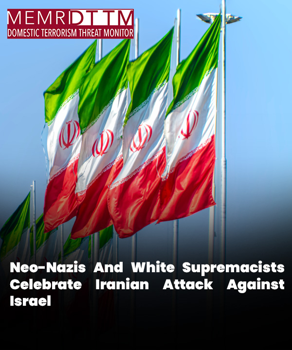 Neo-Nazis And White Supremacists Celebrate Multi-Pronged Iranian Attack Against Israel; Assert Israel Is Finally Being Held Accountable For Its Actions; Others Argue Israel Is Intentionally Seeking To Drag U.S. Into Larger Regional War memri.org/dttm/neo-nazis…