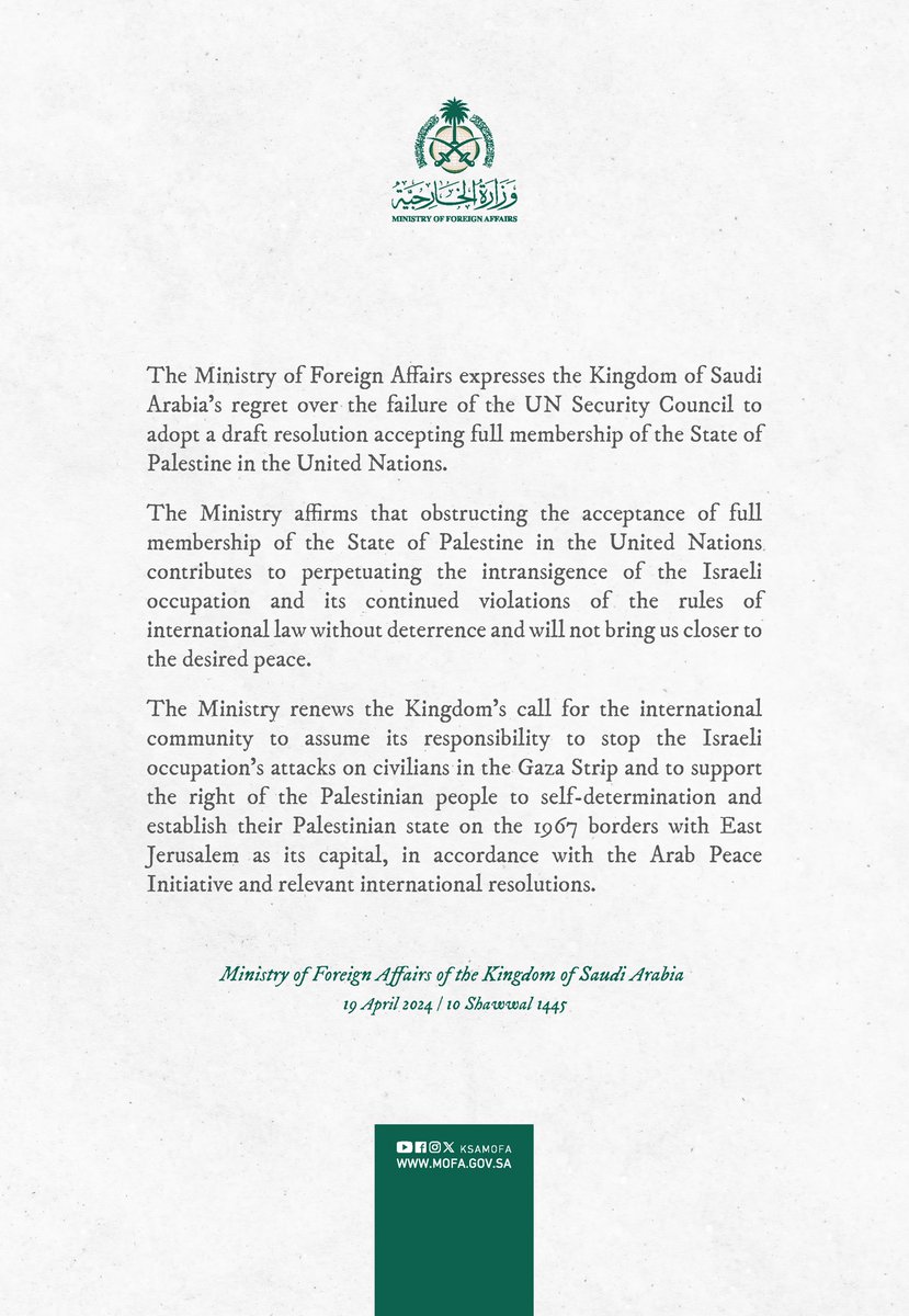 #Statement | The Foreign Ministry expresses the Kingdom of Saudi Arabia’s regret over the failure of the @UN Security Council to adopt a draft resolution accepting full membership of the State of Palestine in the United Nations.