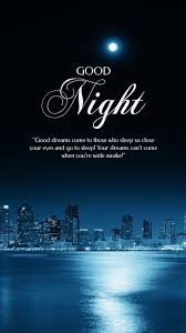 May you have a restful night’s sleep and awaken the next day full of fresh dreams and optimistic energy. Have a good night!” 😴