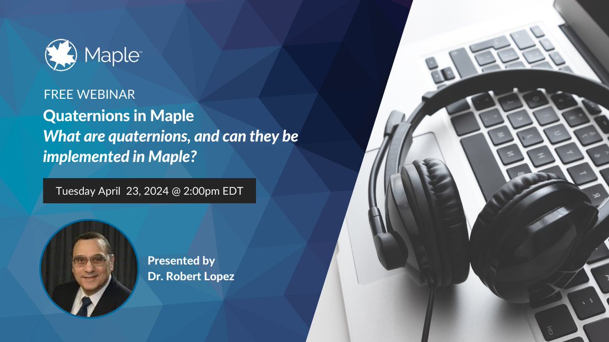 Join Dr. Robert Lopez for a live webinar that explores Quaternions – what are they and how can you use them in Maple? Tues. April. 23 at 2pm EDT. Register today! bit.ly/3JnMToq