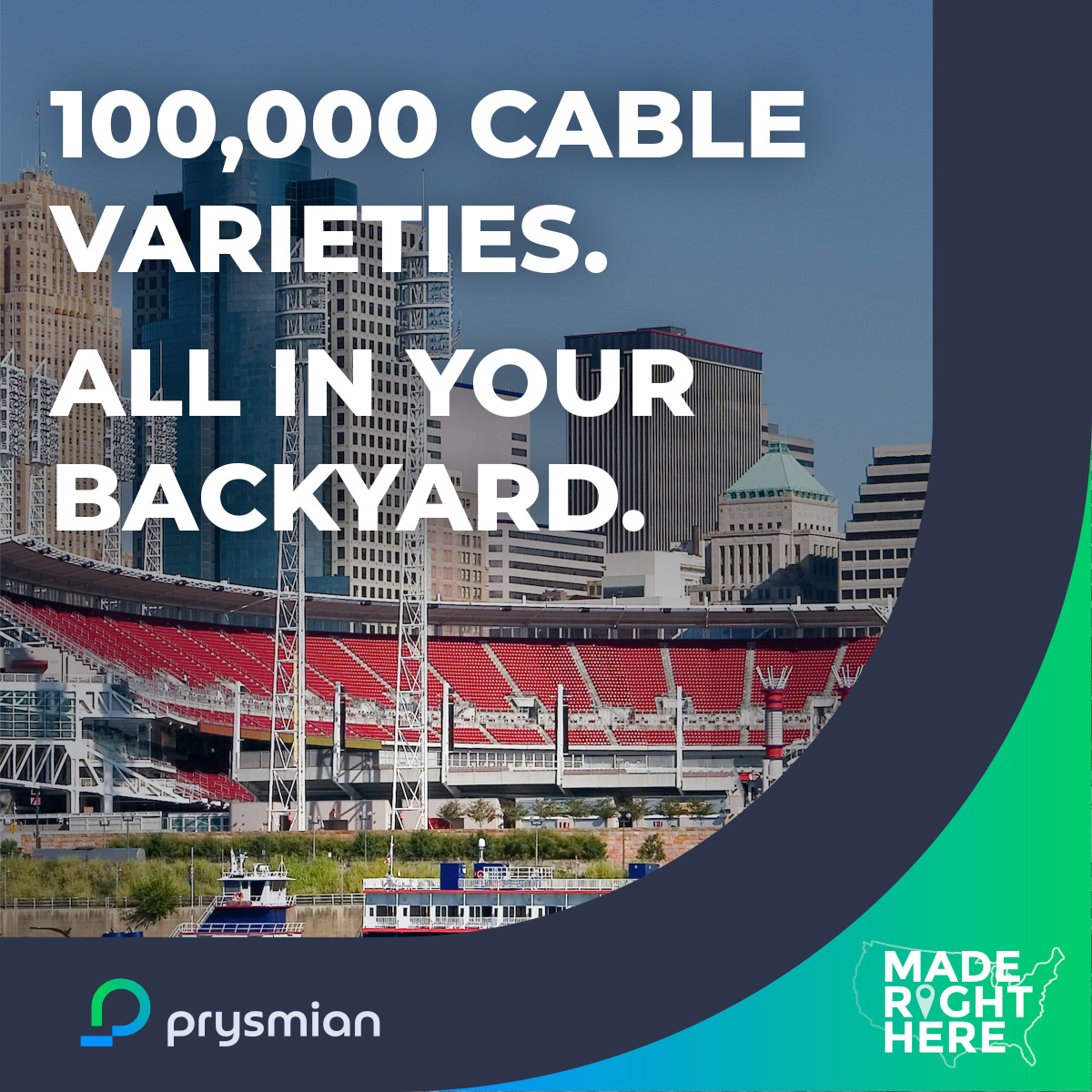 Prysmian has over 100,000 varieties of cable options to meet the diverse needs of our customers. That’s like filling every seat in the Great American Ball Park—located down the street from our HQ in Cincinnati, OH—almost 2.5 times! Don’t strike out with other cable products.…