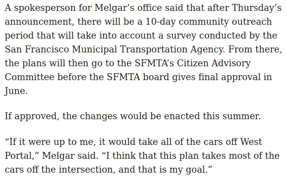 Finally got to the SF Standard story on the proposed West Portal changes, and three unusual things pop-out: * A short comment period (10 days!) * A published approval timeline * A supervisor on the record saying pedestrianization is the the vision sfstandard.com/2024/04/18/san…