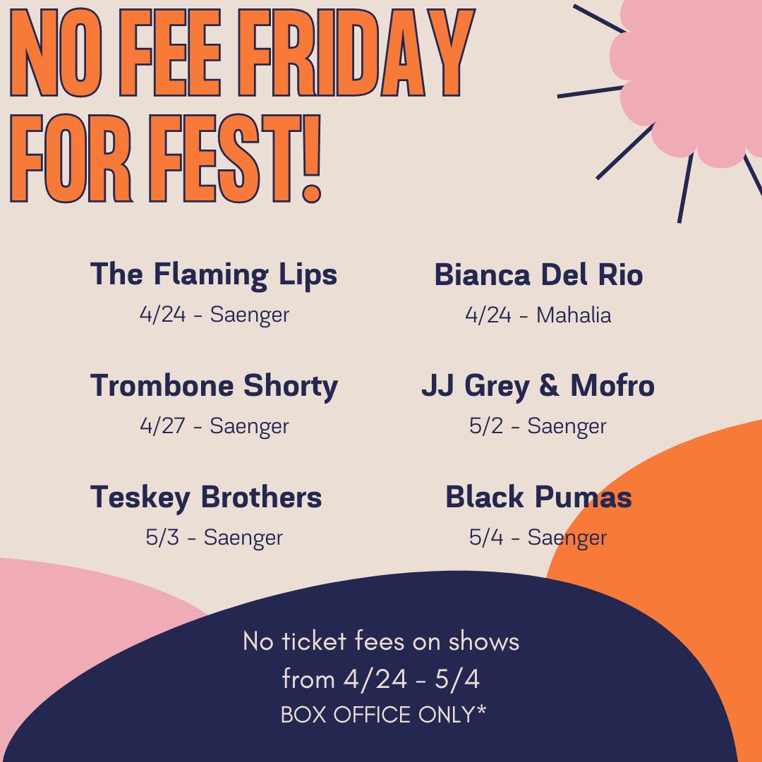 NO FEE FRIDAY FOR FEST! Avoid ticket fees on the listed shows by coming on down to the Saenger Theatre Box Office today! Open 12 to 4!