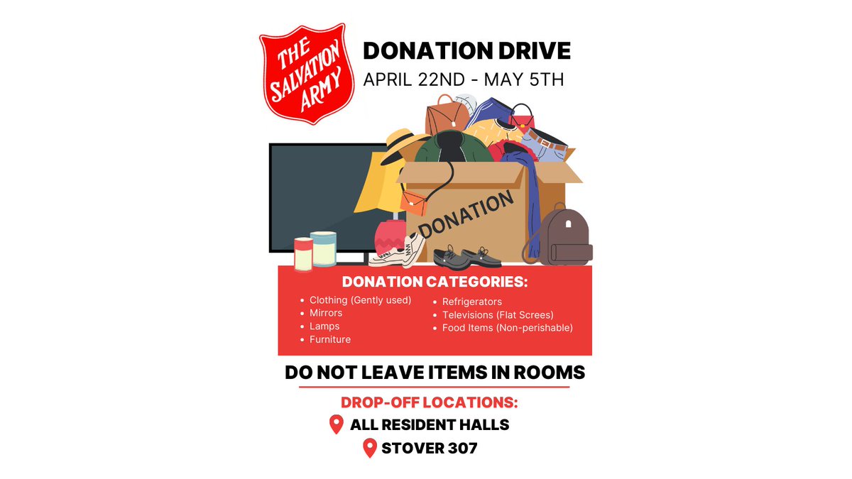 The donation drive starts today for the Salvation Army. If you have dorm items, gently used clothing, or non-perishable food consider dropping them off in the donation boxes in the residence halls or in Stover 307.