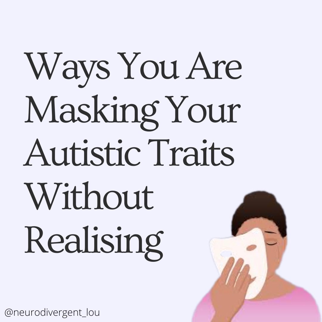 Ways You are Masking Your Autistic Traits Without Realising… #Autism #ActuallyAutistic #Disability #Neurodivergent