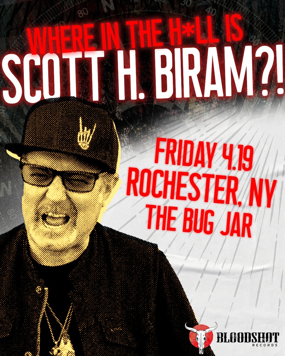 WHERE IN THE H*LL IS @SCOTTHBIRAM 
FRIDAY 4.19 ROCHESTER, NY at THE BUG JAR