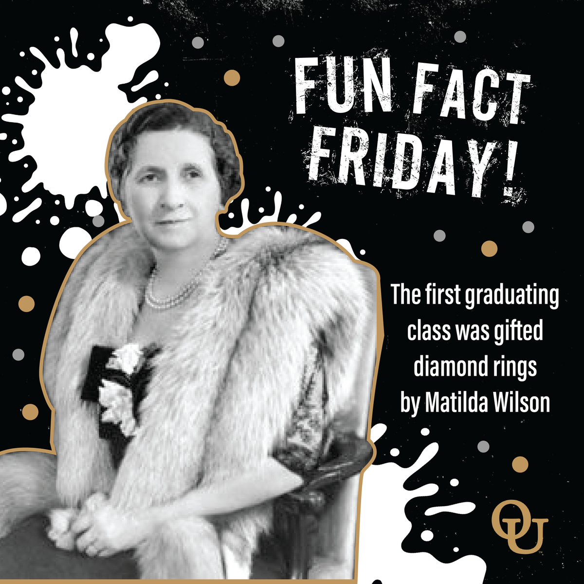 Fun Fact Friday! Did you know that the first Oakland University graduating class received a diamond ring from Matilda Dodge Wilson. #FunFactFriday #ThisisOU