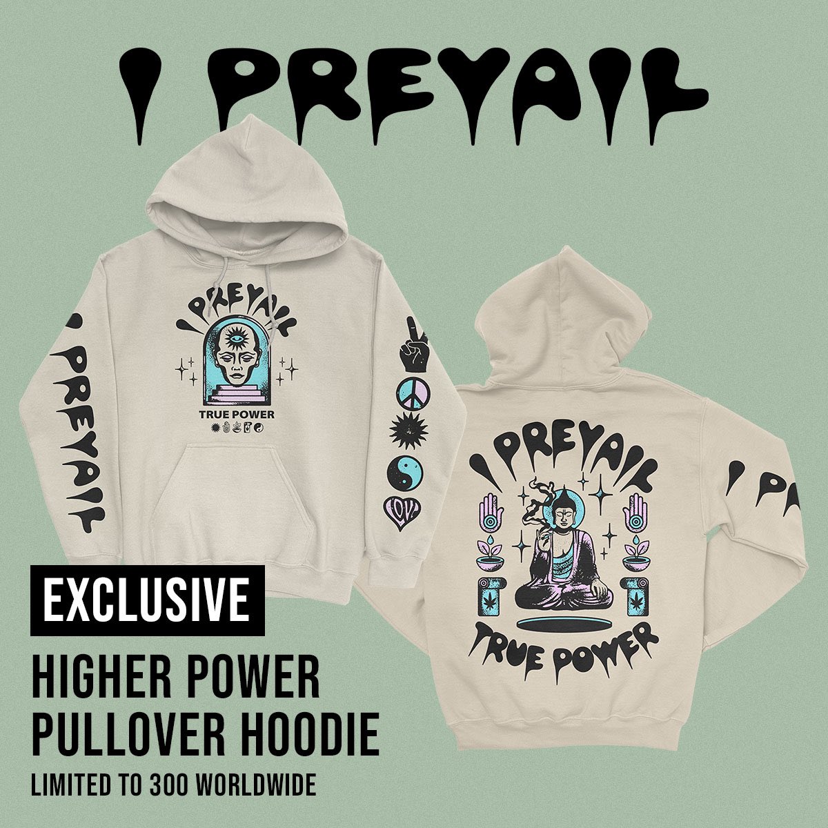 NEW MERCH Our exclusive Higher Power Pullover Hoodie is available for pre-order at iprevailmerch.com. Only 300 will be made so get yours before it’s gone.