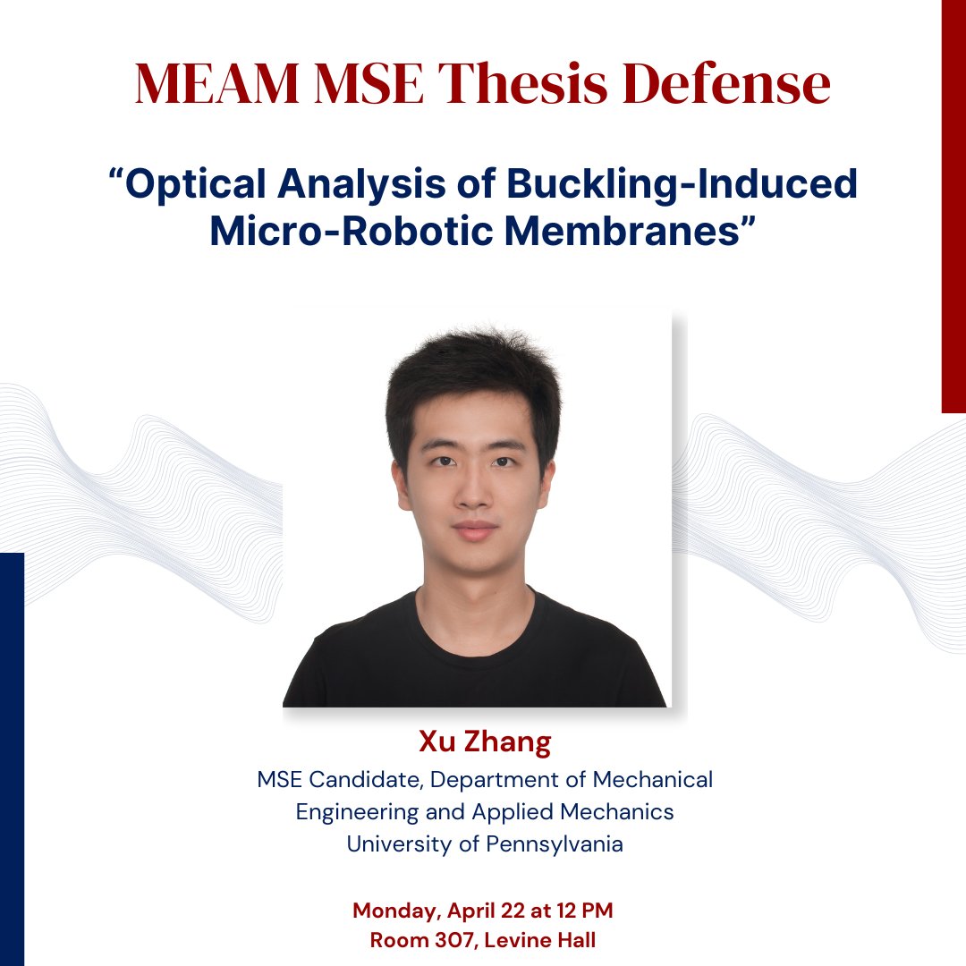 MEAM is pleased to announce the master's thesis defense of Xu Zhang, “Optical Analysis of Buckling-Induced Micro-Robotic Membranes.” Abstract: events.seas.upenn.edu/event/meam-mas… Mon, Apr 22 @ 12 PM Room 307, Levine Hall
