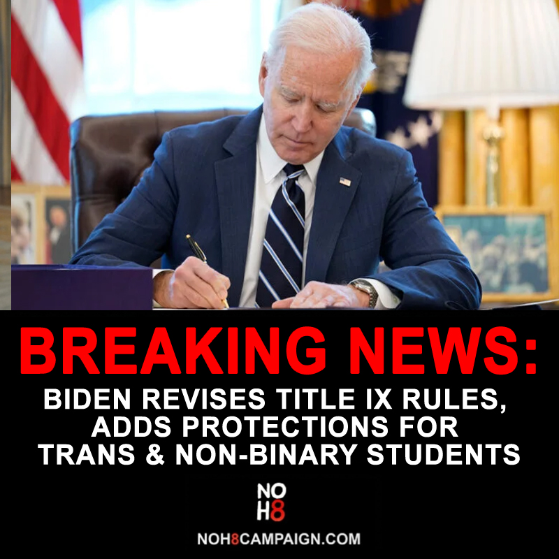 BREAKING: Biden revises Title IX rules, adds protections for transgender & non-binary students #NOH8