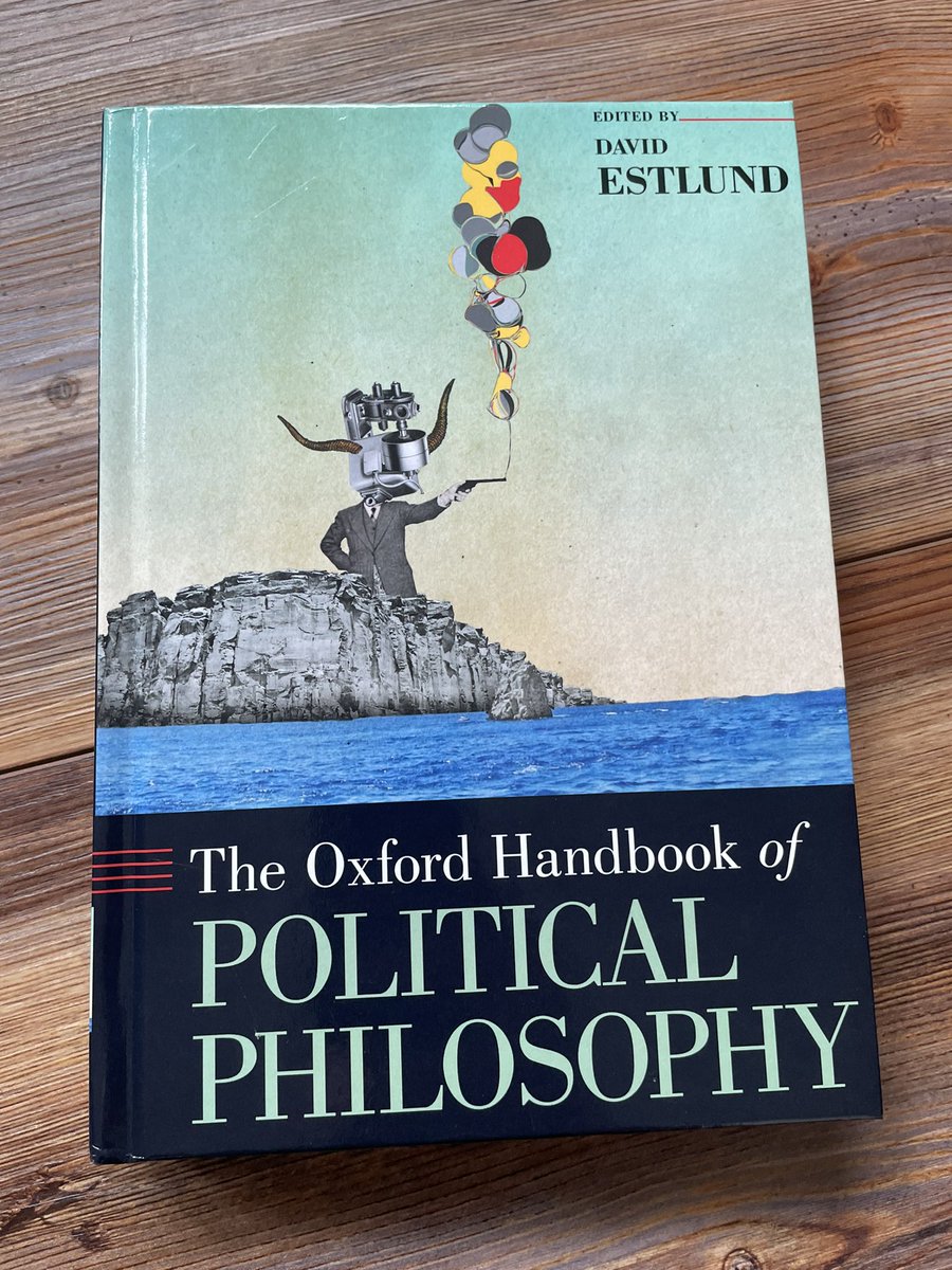 The Oxford Handbook of Political Philosophy covers many views ...