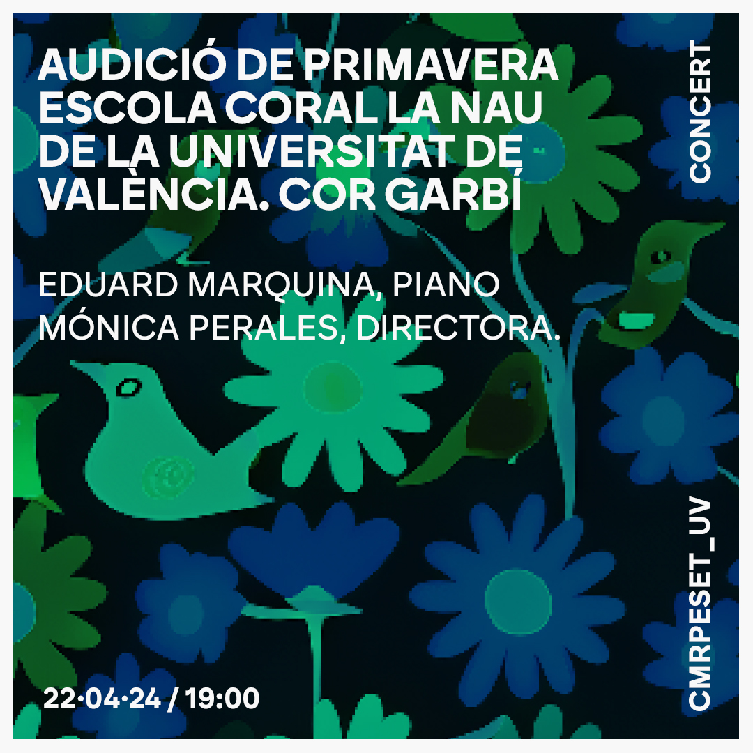 Audició de primavera Escola Coral La Nau de la Universitat de València. Cor Garbí. Eduard Marquina, piano; Mónica Perales, directora. ··· 22/04/24 · 19h · Sala de la Muralla Entrada gratuïta. Aforament limitat