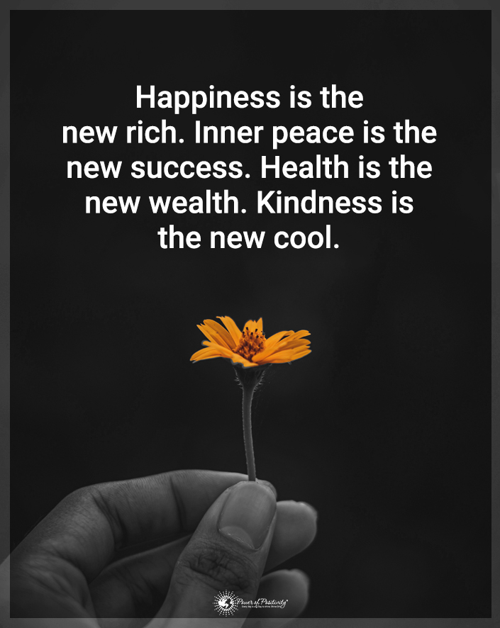 “Happiness is the new rich. Inner peace is the new success...'