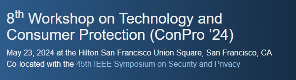 The program is now available for the 8th Workshop on Technology and Consumer Protection (#ConPro24) on May 23, co-located with @IEEESSP: conpro24.ieee-security.org/program.html #ConPro24's fantastic talks include: 🧵