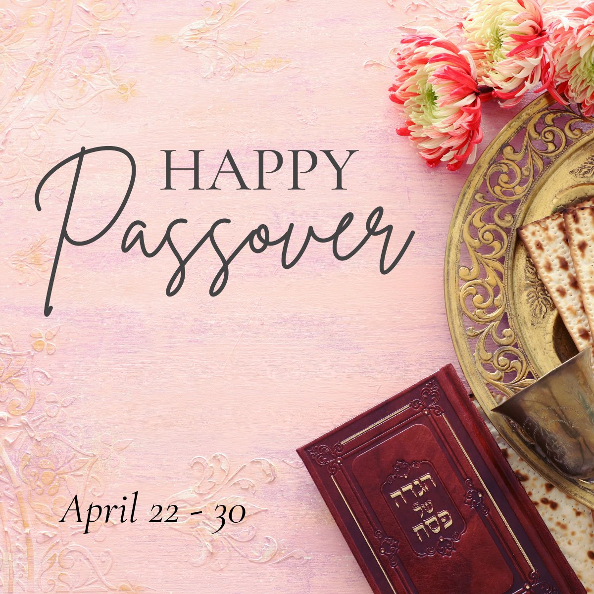 Happy Passover. May these festive days bring positivity and prosperity to you and your family. Chag Sameach!