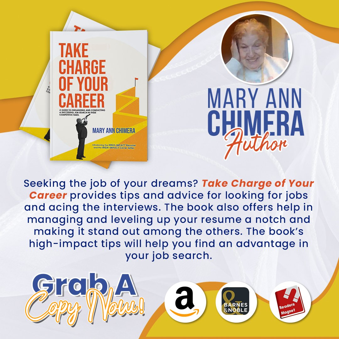 Mary Ann Chimera has drawn on a diversified career to create a vastly improved resume format, write effective resumes and cover letters for many clients, and counsel them on how to get a job. Her book 'Take Charge of Your Career' will help readers put their careers on a winning
