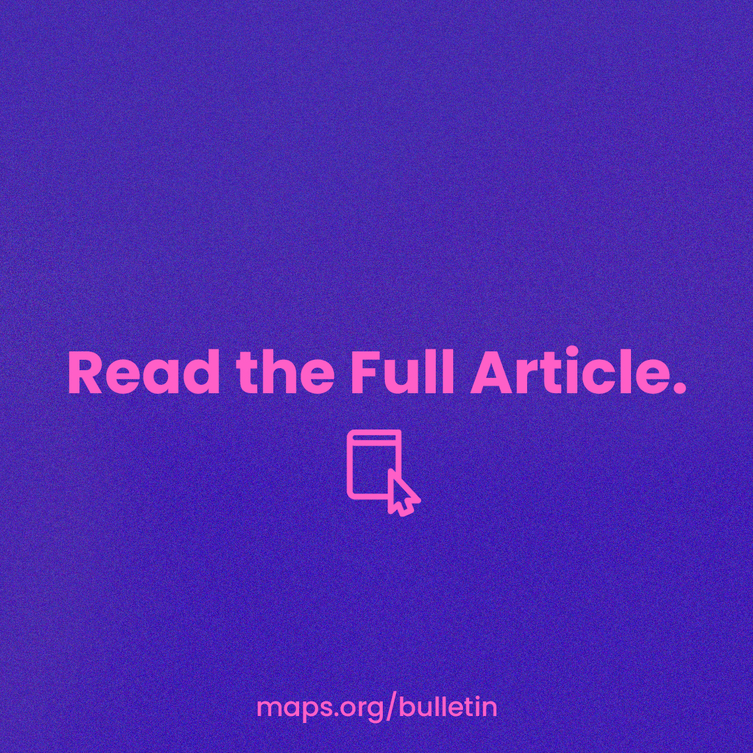 In our next Bulletin article, Kelan Thomas, PharmD, MS, writes about parts of this research process in “A Psychedelic Researcher’s Approach to Creating a Psilocybin Session Playlist.” 🎶🍄 Read the full article maps.org/bulletin