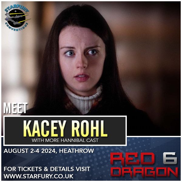 Joining us at Starfury: Red Dragon 6 this August will be Kacey Rohl, who portrayed Abigail Hobbs on Hannibal. starfury.co.uk