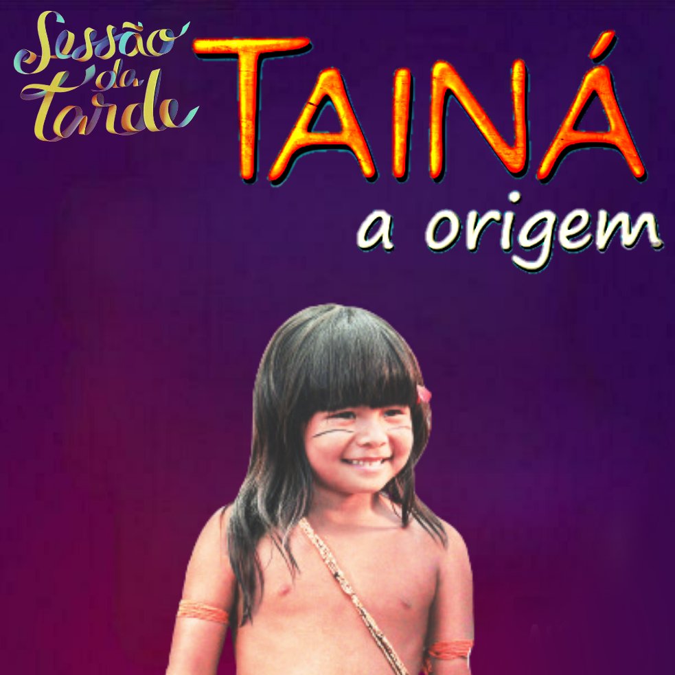 #SessãoDaTarde #TaináAOrigem