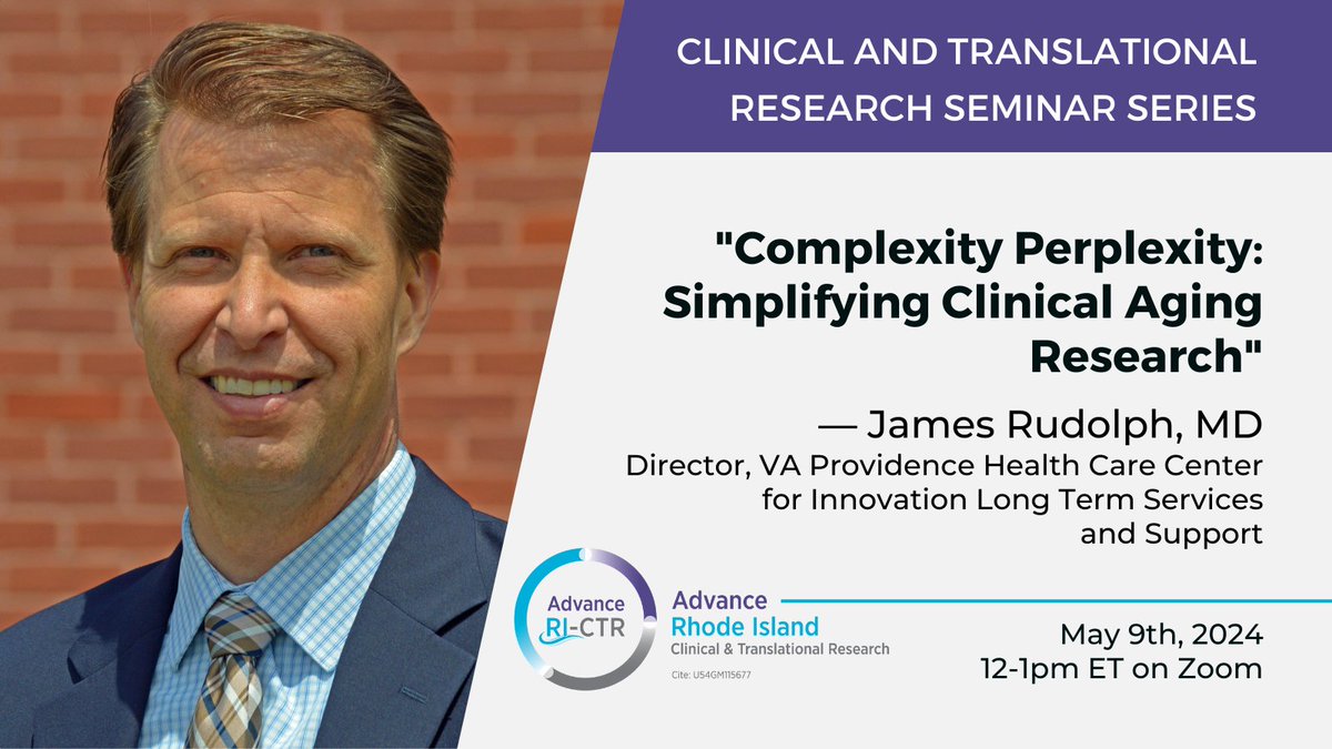 🔬Join Advance RI-CTR for the Clinical & Translational Research Seminar Series 5/9, 12 PM ET. @JimRudolphMD will discuss 'Complexity Perplexity: Simplifying Clinical Aging Research.' Virtual. Register now: bit.ly/3VLMy6u #ResearchSeminar #ClinicalResearch #AgingResearch