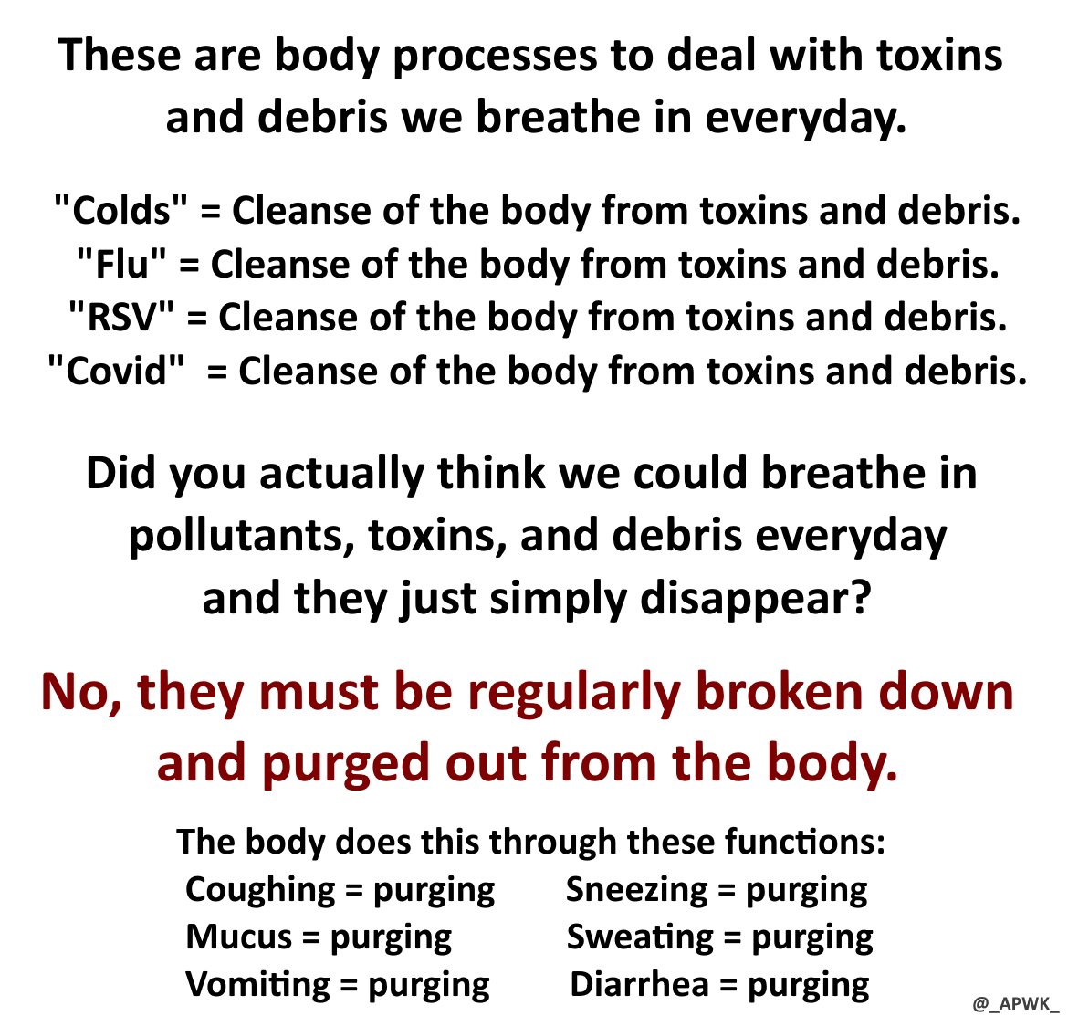 The most liberating thing a person can do is understand viruses do not exist. Once you understand this, you learn the real purpose of dis-eases; to protect, heal, maintain the body, and warn you of any harms being done to the body.