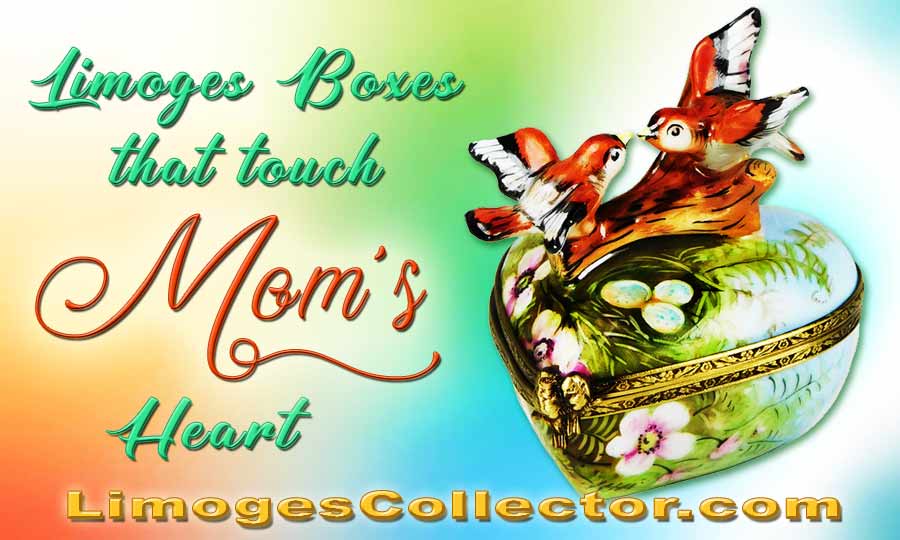 Limoges boxes that touch Mom's heart!  Give the perfect gift this Mother's Day ... limogescollector.com #Limoges #LimogesFrance #FrenchLimoges #LimogesPorcelain #LimogesFrancePorcelain #LimogesBox #LimogesBoxes #luxurygifts #mothersdaygifts #mothersdaygiftideas