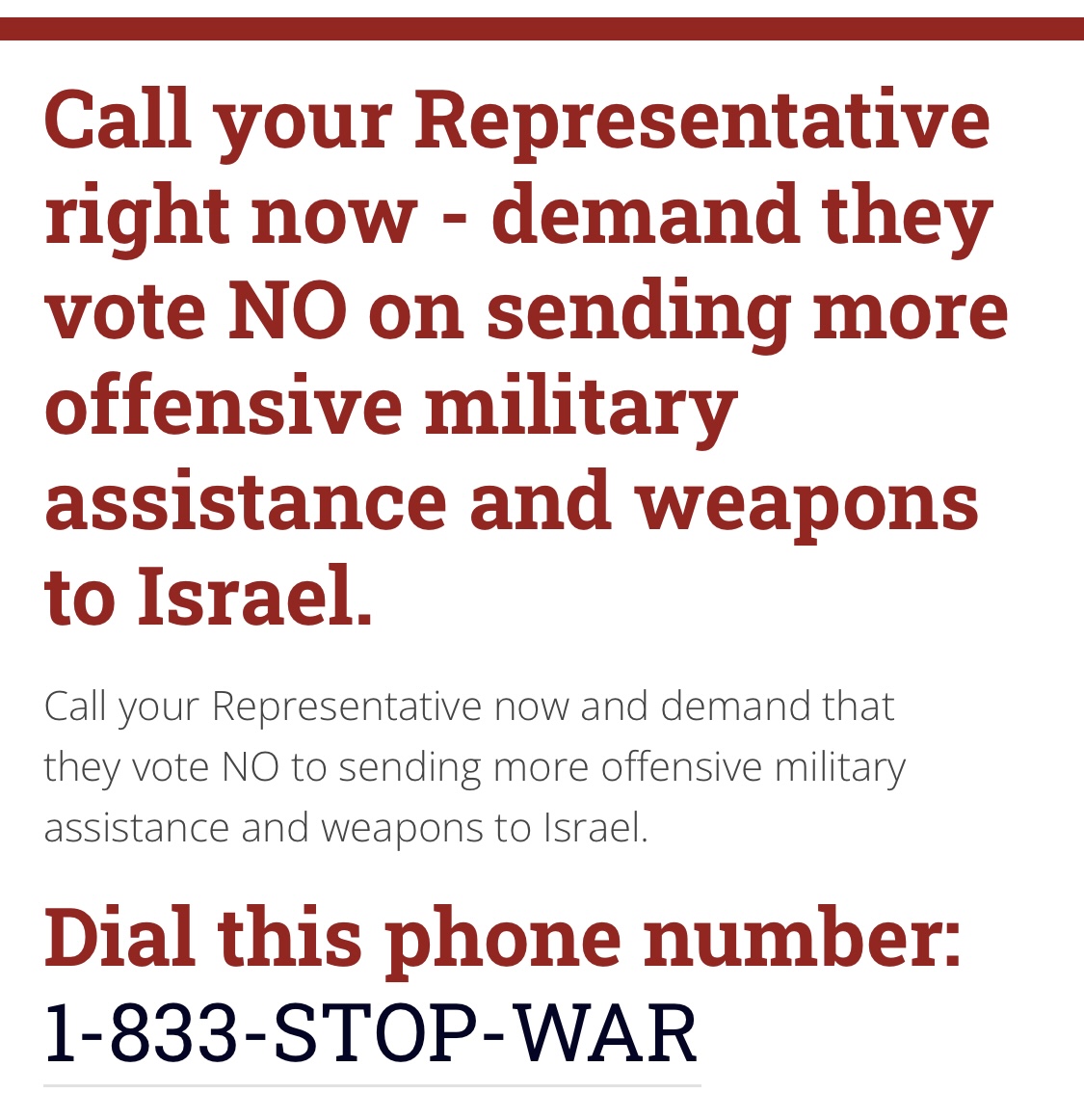 The House will vote tomorrow on sending even more weapons and military assistance to Israel. Call 1-833-STOP-WAR right now and tell your Rep to vote NO.