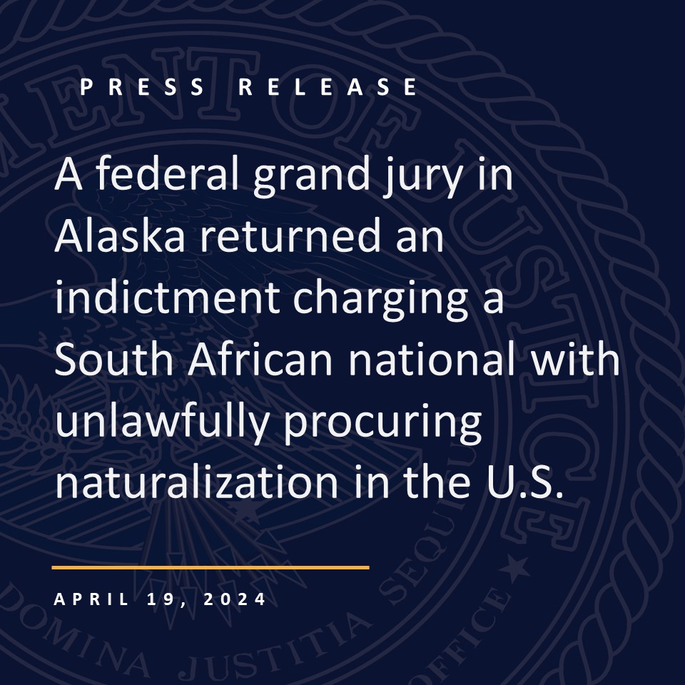 A federal grand jury in Alaska returned an indictment charging a South African national with unlawfully procuring naturalization in the U.S. @HSISeattle justice.gov/usao-ak/pr/sou…