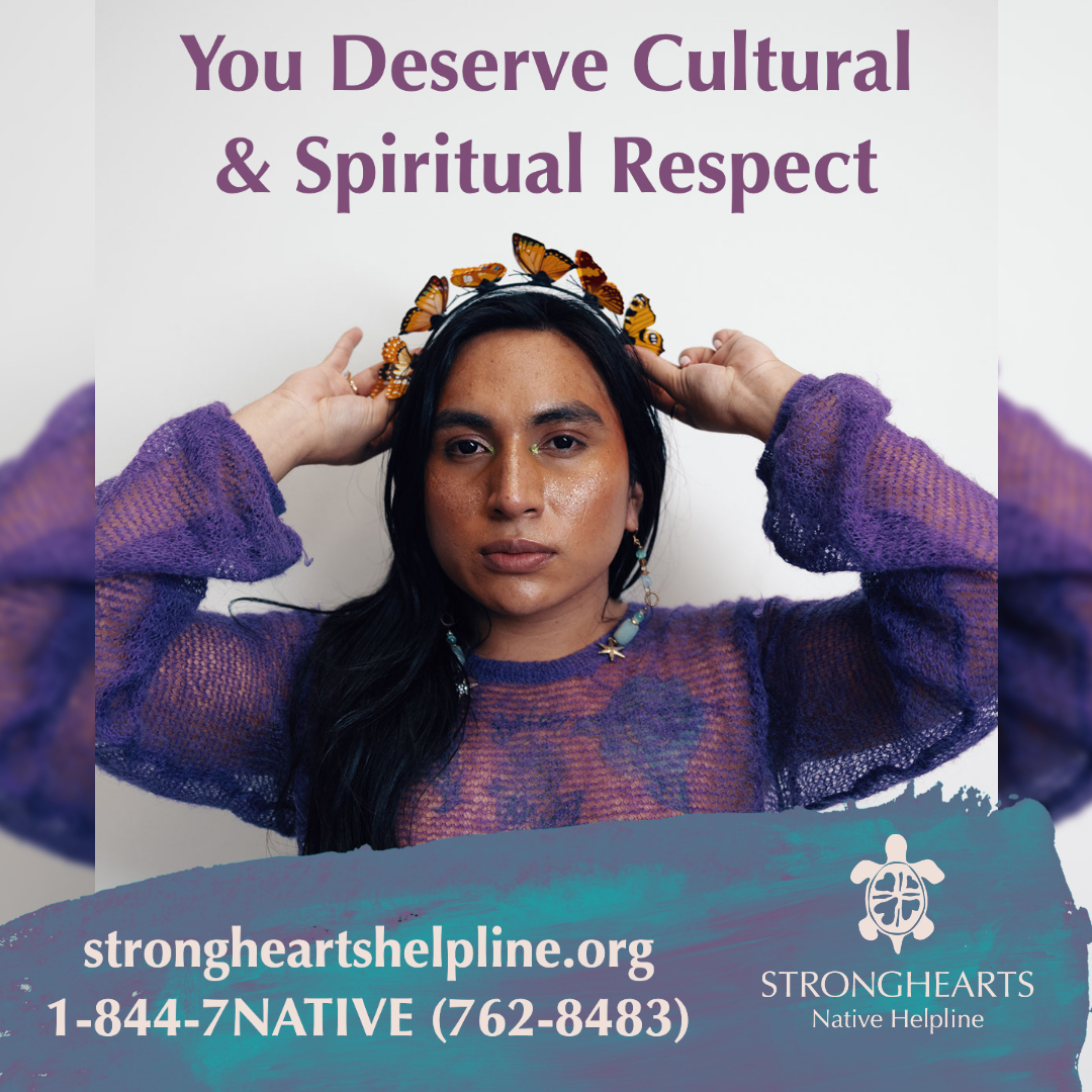 You deserve cultural & spiritual respect in all of your relationships. Retweet if you agree 💜🐢 Trust. Speak. Heal. Call/text 1-844-7NATIVE or chat with an advocate at strongheartshelpline.org 24/7