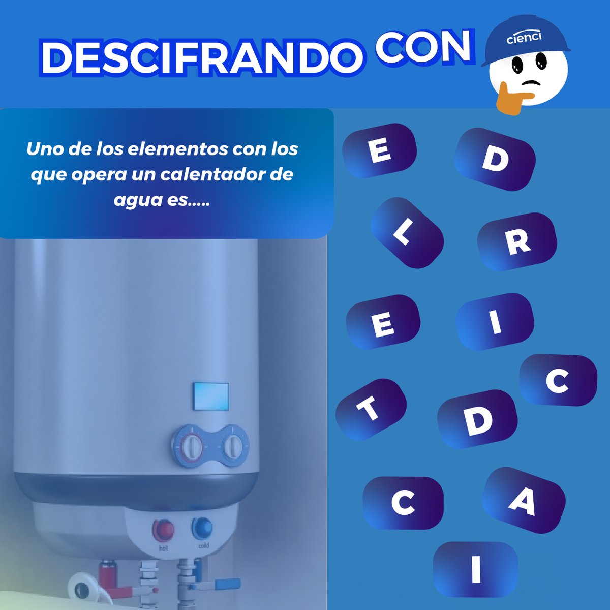 #cienciteinforma
DESCIFRANDO CON CIENCI🙌🧐
📢Uno de los elementos con los que opera un calentador de agua es.......

#TriviaTime #perú2024 #InstalacióndeGasNatural #terma ⛽