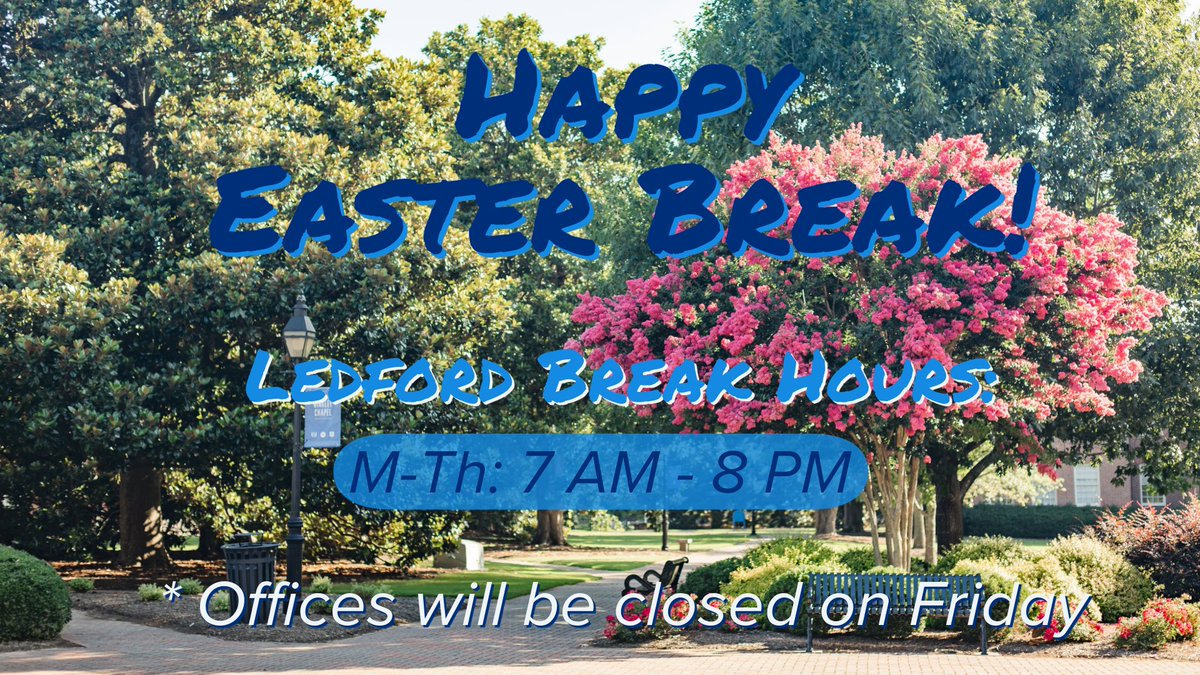 Happy Spring Break! Enjoy your week off from classes.

Offices will still be open, but Ledford will have modified hours. Check them out!