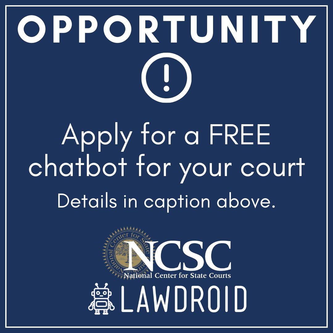 What an excellent opportunity to increase access to justice from the National Center for State Courts and Law Droid! Apply by April 30 for the opportunity to have a free chat bot built for your court. Only one court will be selected! Make sure you apply at bit.ly/ncsc-chatbot-a…