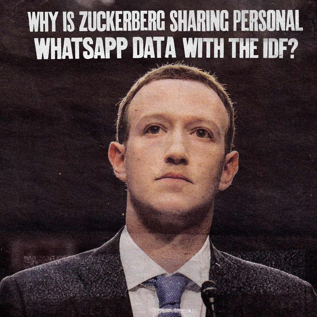 Why is Mark Zuckerberg sharing personal WhatsApp data with the IDF to target military strikes on WhatsApp users and their families?