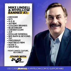 It has now been 3 years since Mike Lindell and MyPillow were canceled by over 20 major retailers. 

He’s been fighting for America this whole time. 

Use promocode PRAY45 mypillow.com/PRAY45 to support MyPillow.