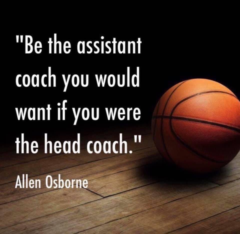 As I was getting ready to depart for LSU over 38 years ago to take a job for the legendary Dale Brown, I got the best advice an assistant coach could ever receive from my junior high coach Allen Osborne: