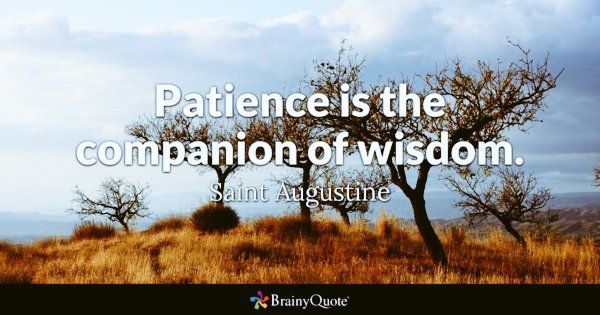 'Patience is the companion of wisdom.'           
~Saint Augustine       

#WeekendWisdom #SuccessTRAIN #ThinkBIGSundayWithMarsha #leadership #quote via @THE_R_ROCKSTAR
