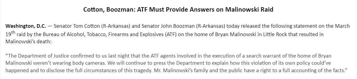 Powerful statement by @SenTomCotton & @JohnBoozman after learning @ATFHQ agents were NOT wearing body cams when they raided Bryan Malinowksi's home in March. Now demanding answers as to 'how this violation of its own policy' happened. @FOX16News #ARnews