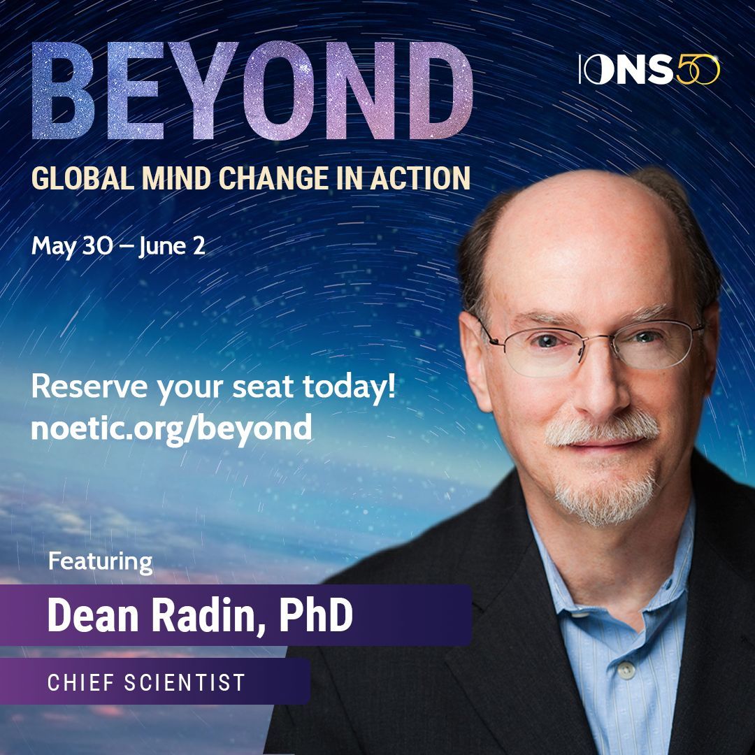 Don't miss Dean at BEYOND: Global Mind Change in Action. Reserve your seat today before the early bird 40% discount ends. noetic.org/beyond