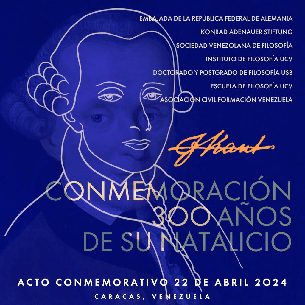 hibertc's tweet photo. La Escuela y el Instituto de Filosofía de la UCV, el Doctorado en Filosofía de la USB y la Sociedad Venezolana de Filosofía, con el auspicio de la Fundación Konrad Adenuer y la Asociación Formación Venezuela invitan al Acto Conmemorativo  300 años del natalicio de Immanuel Kant https://t.co/EdO8oEJL7O