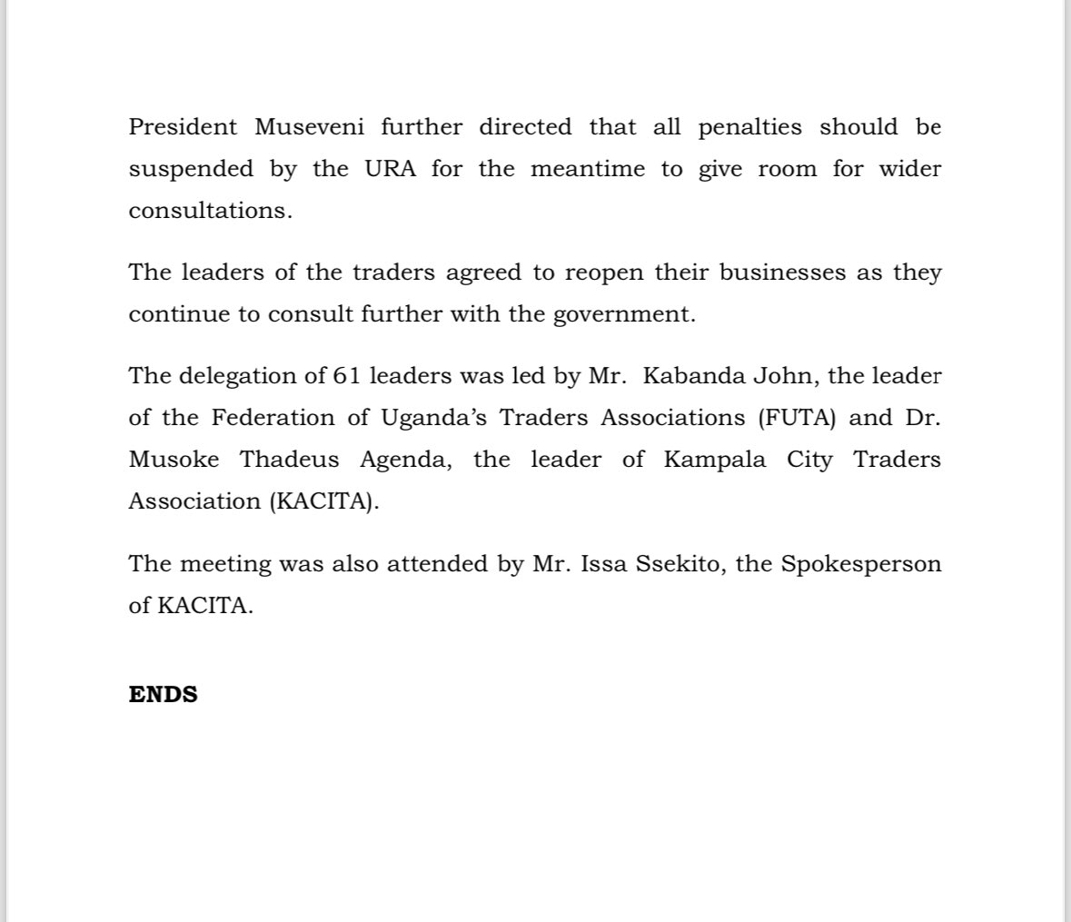 UPDATE: Traders agree to reopen their businesses following a meeting with President Museveni.

The President further directed that all penalties should be suspended by the URA for the meantime to give room for wider consultations.

Details👇

#NBSUpdates