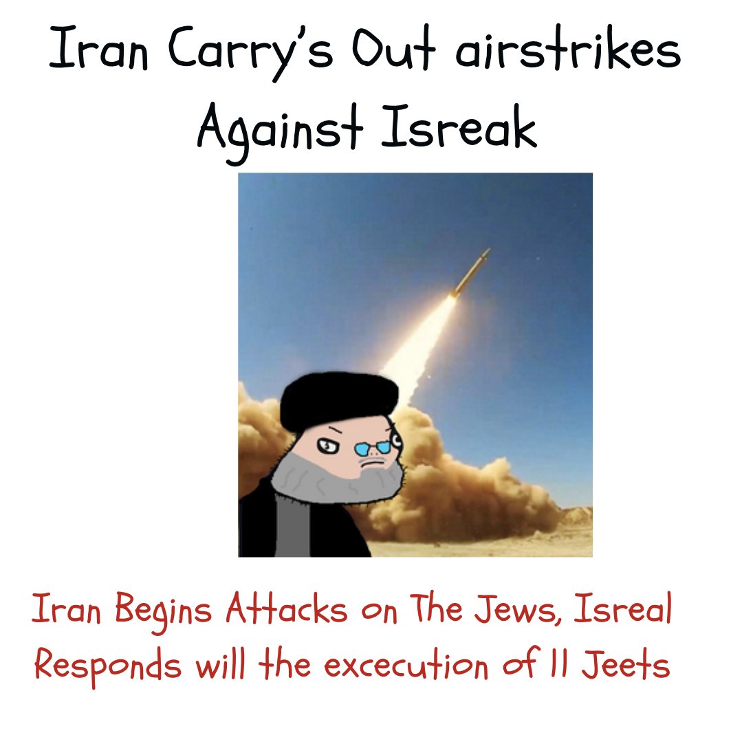 Tuning in on $CNN

Iran Begins Attacks on The Jews, Isreal Responds will the excecution of 11 Jeets