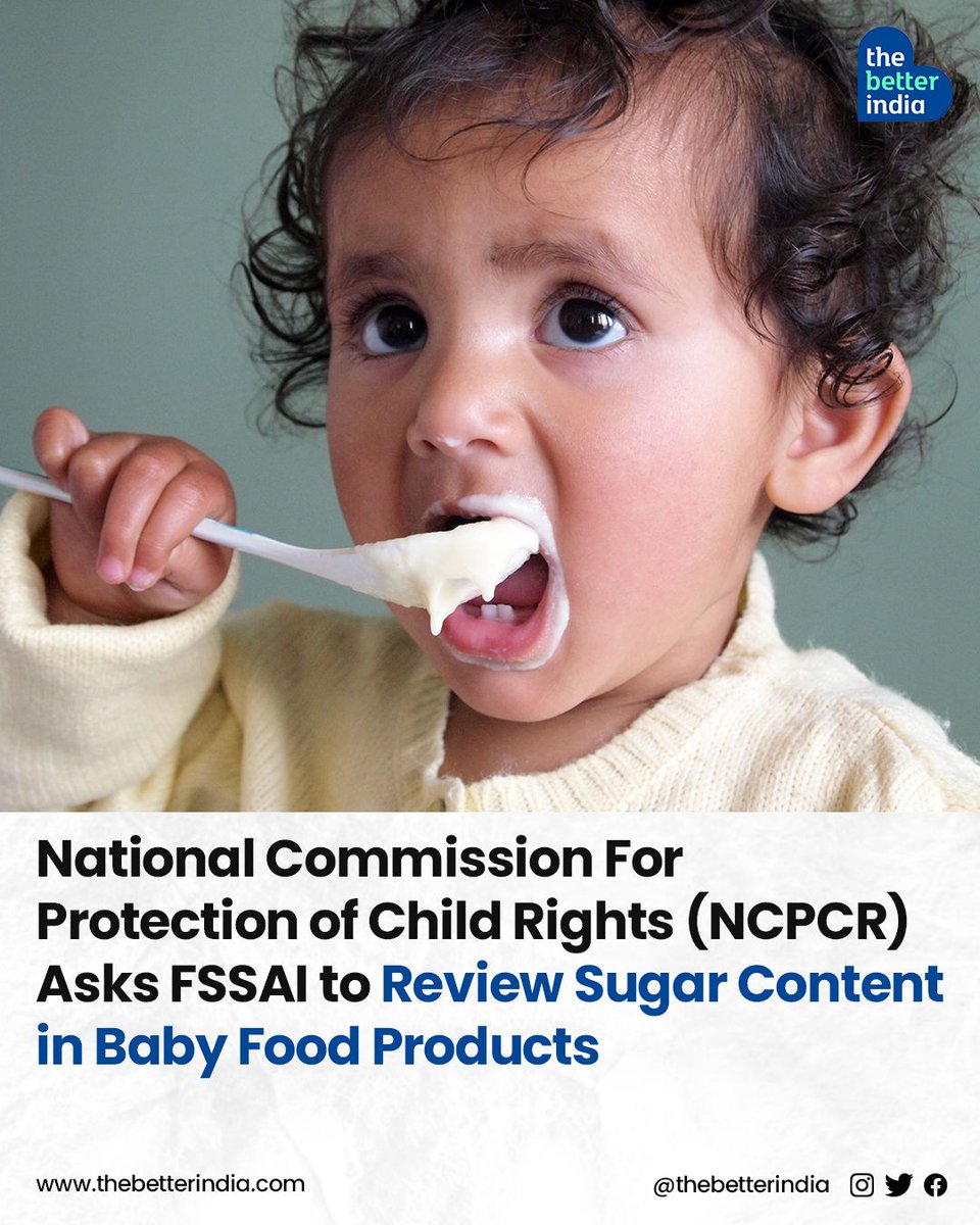 The National Commission for Protection of Child Rights has asked the Food Safety & Standards Authority of India (FSSAI) to conduct a thorough review of the sugar content in baby food formulas, following a report exposing the presence of high levels of sugar in Nestle's Cerelac.