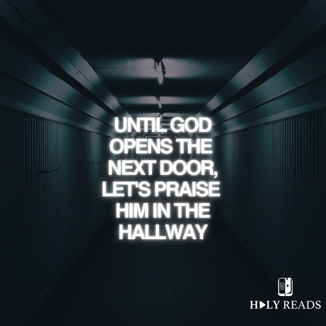 Until God opens the next door, let's praise Him in the hallway ❤️.

#HolyReads #Bible #Summary #Summaries #Christiansummary #ChristianAuthor #Christianauthours #ChristianBook #Book #Author #Summary #Church #Bible #Christianwriter #Christianwriters #Writer #Books #Read