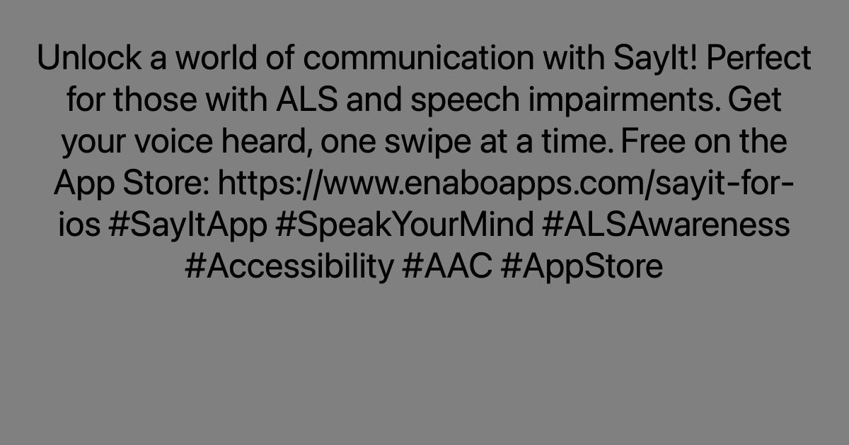 Unlock a world of communication with SayIt! Perfect for those with ALS and speech impairments. Get your voice heard, one swipe at a time. Free on the App Store: ayr.app/l/UWc9 #SayItApp #SpeakYourMind #ALSAwareness #Accessibility #AAC #AppStore