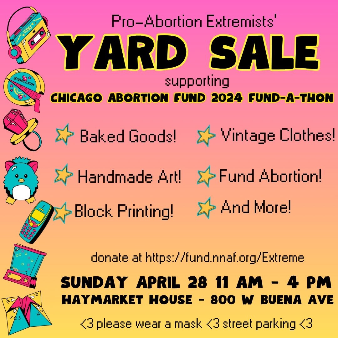 NEXT WEEKEND!  Come check out the Pro-Abortion Extremists' Yard Sale! 

We'll be taking cash, venmo, & direct donations to our Fund-a-Thon page. If you bring a check, we might judge you, but we'll find a way to cash it! Help us reach out $20k goal anyway you can!

#FThon24
