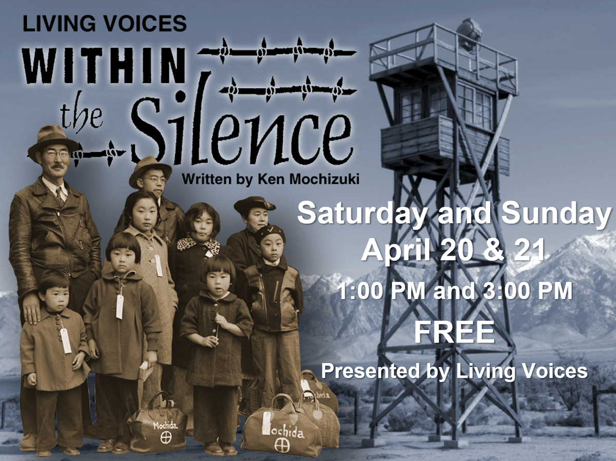Join us this weekend for FREE performances of "Within the Silence" presented by <a href="/LivingVoices/">Living Voices</a> and discover the story of a young Japanese American woman who was unjustly incarcerated along with her family during World War II.