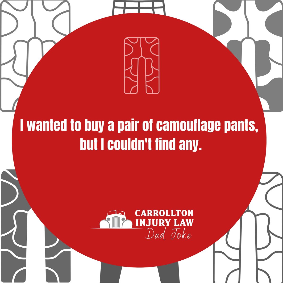 Please help this dad find some camouflage pants- Happy Friday! 

🚗 Call or text us at 972-360-9898 for your FREE injury claim evaluation if you have been injured in an accident. We will show you how we put Personal back into Personal Injury Law. 

 #Dadjoke #CarrolltonInjuryLaw