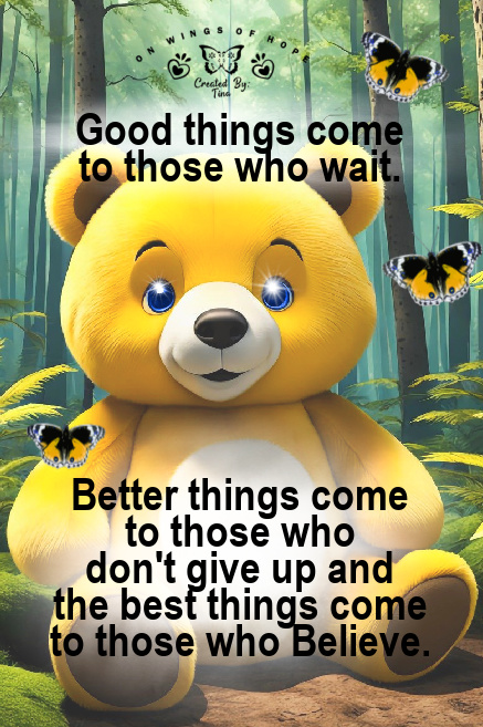 Good things come to those who wait. Better things come to those who don't give up and the best things come to those who believe. ~ #Faith