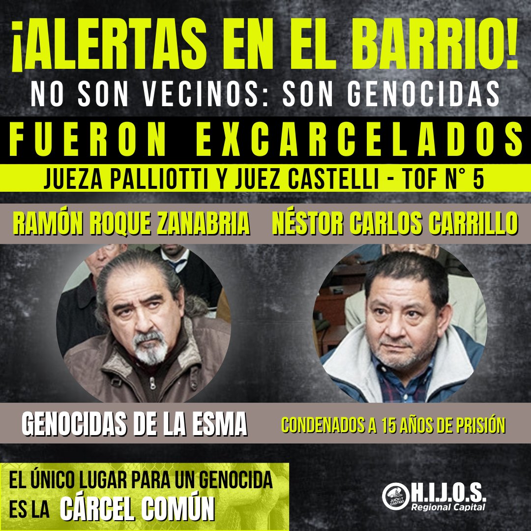 ❗️¡ALERTAS EN EL BARRIO! No son vecinos: son genocidas Ramón R. Zanabria y Néstor C. Carrillo, genocidas de la ESMA condenados a 15 años de prisión, fueron excarcelados por el Tribunal Oral Federal N° 5 (jueces Castelli y Palliotti) El único lugar para un genocida es la cárcel