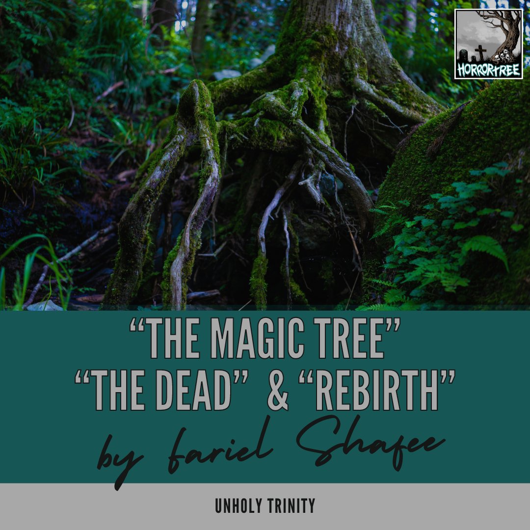 It's time to kick off our weekend with our next Unholy Trinity! Here is 'The Magic Tree' 'The Dead' and 'Rebirth' by Fariel Shafee. horrortree.com/unholy-trinity… #Fiction #Free #FreeFiction #TWF #amreading #AmWriting #WritersLife #bookworm #IndieWriter #IndieAuthors